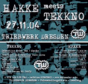 27.11.2004 Hakke meets Tekkno @ Triebwerk / Dresden